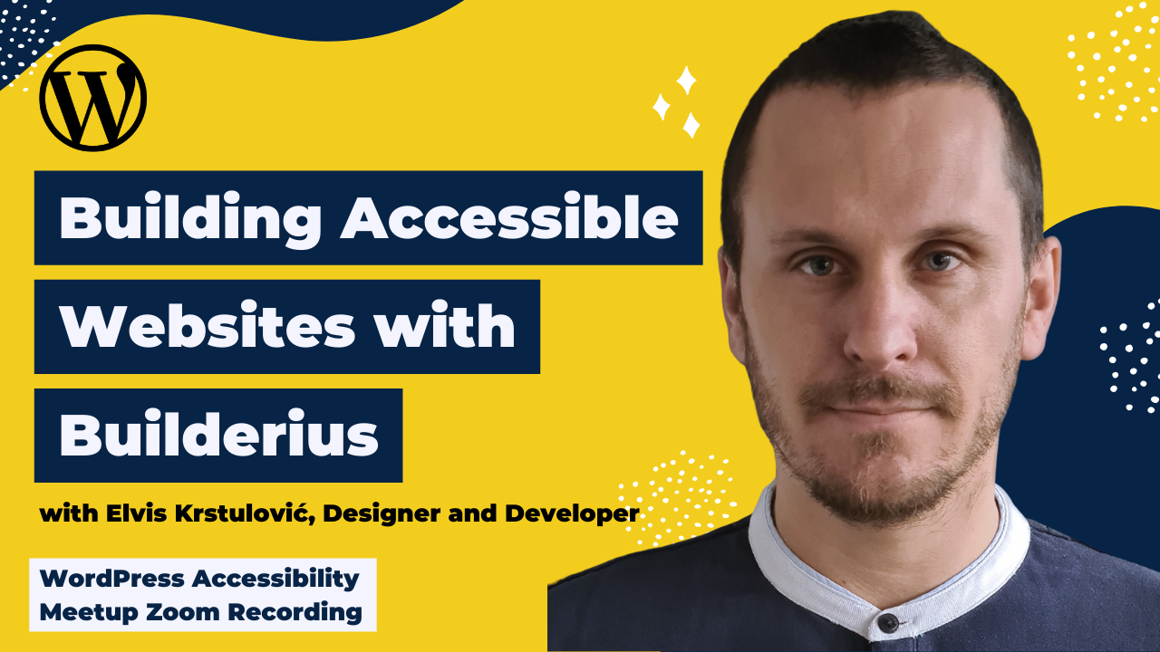 Building Accessible Websites with Builderius: Elvis Krstulović