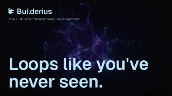 Builderius Collections. Loops like you've never seen.