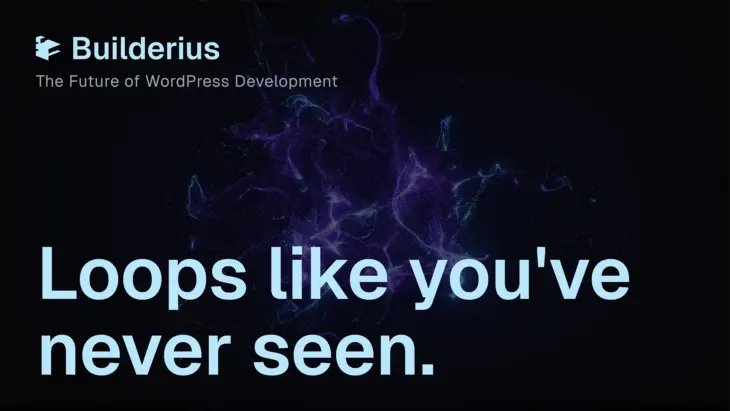 Builderius Collections. Loops like you've never seen.