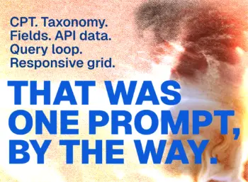 CPT. Taxonomy. Fields. API data. Query loop. Responsive grid. - That was one prompt, by the way.