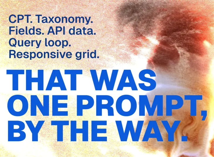 CPT. Taxonomy. Fields. API data. Query loop. Responsive grid. - That was one prompt, by the way.