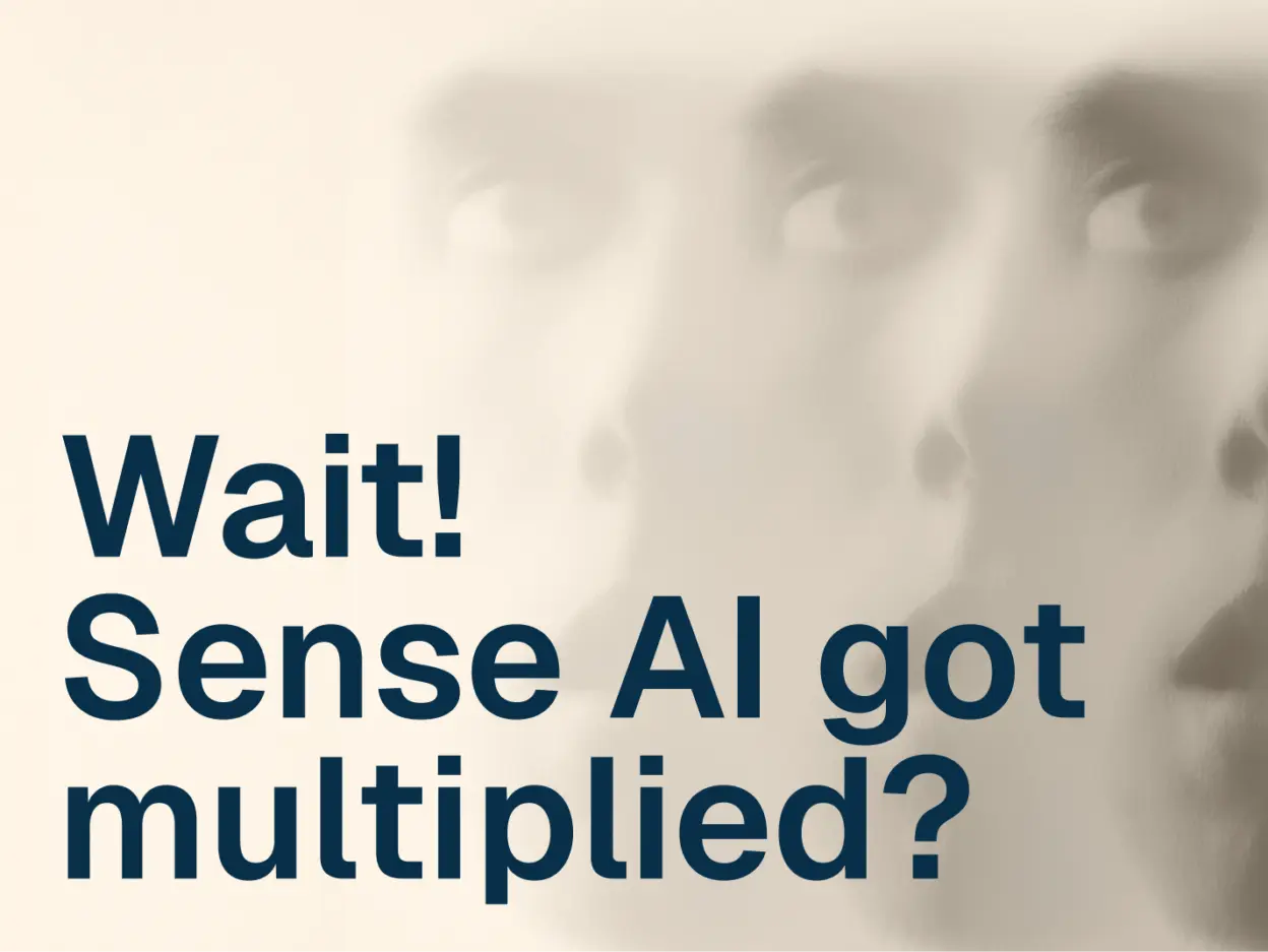 Wait! Sense AI got multiplied?